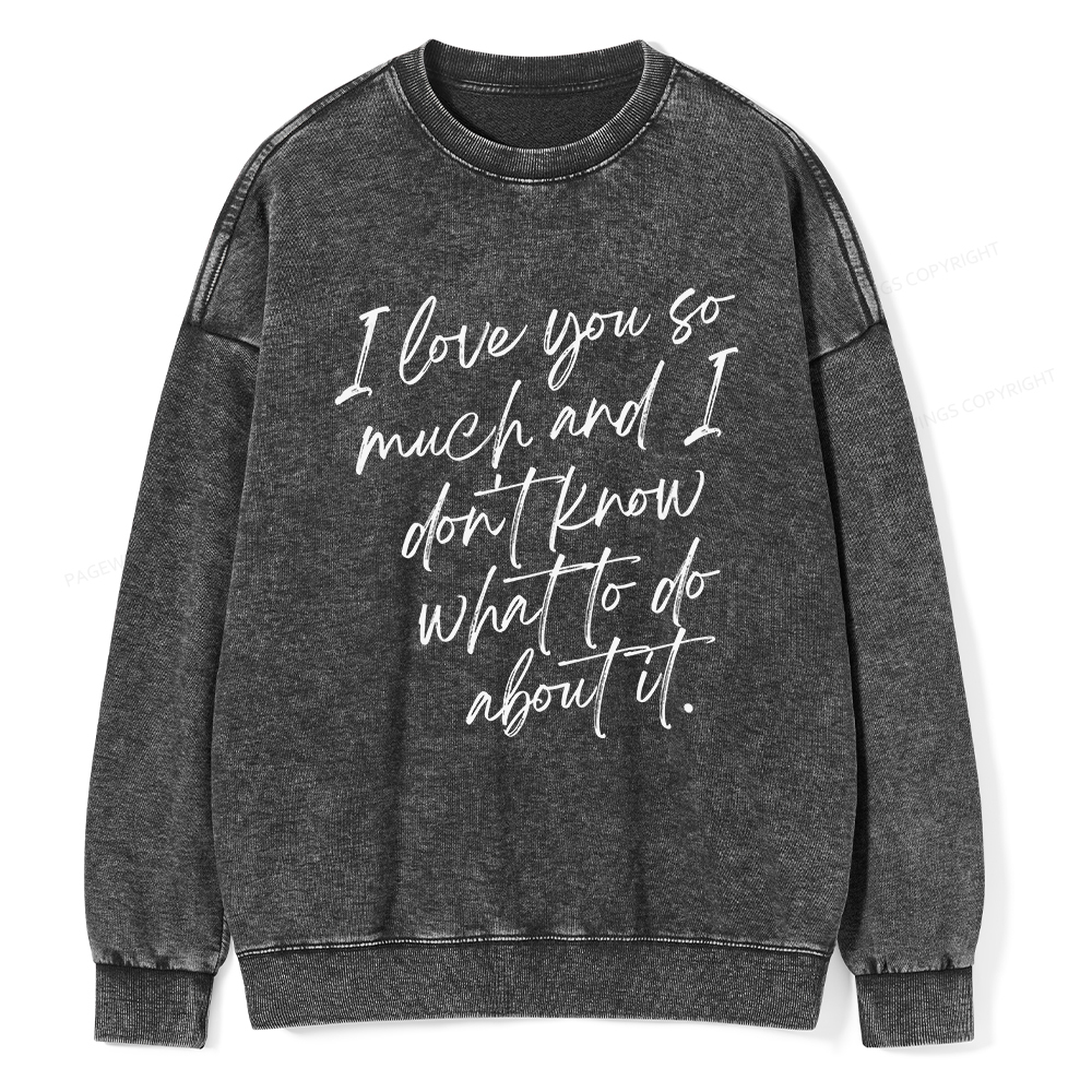 Pagewings I Love You So Much Unisex Washed Sweatshirt