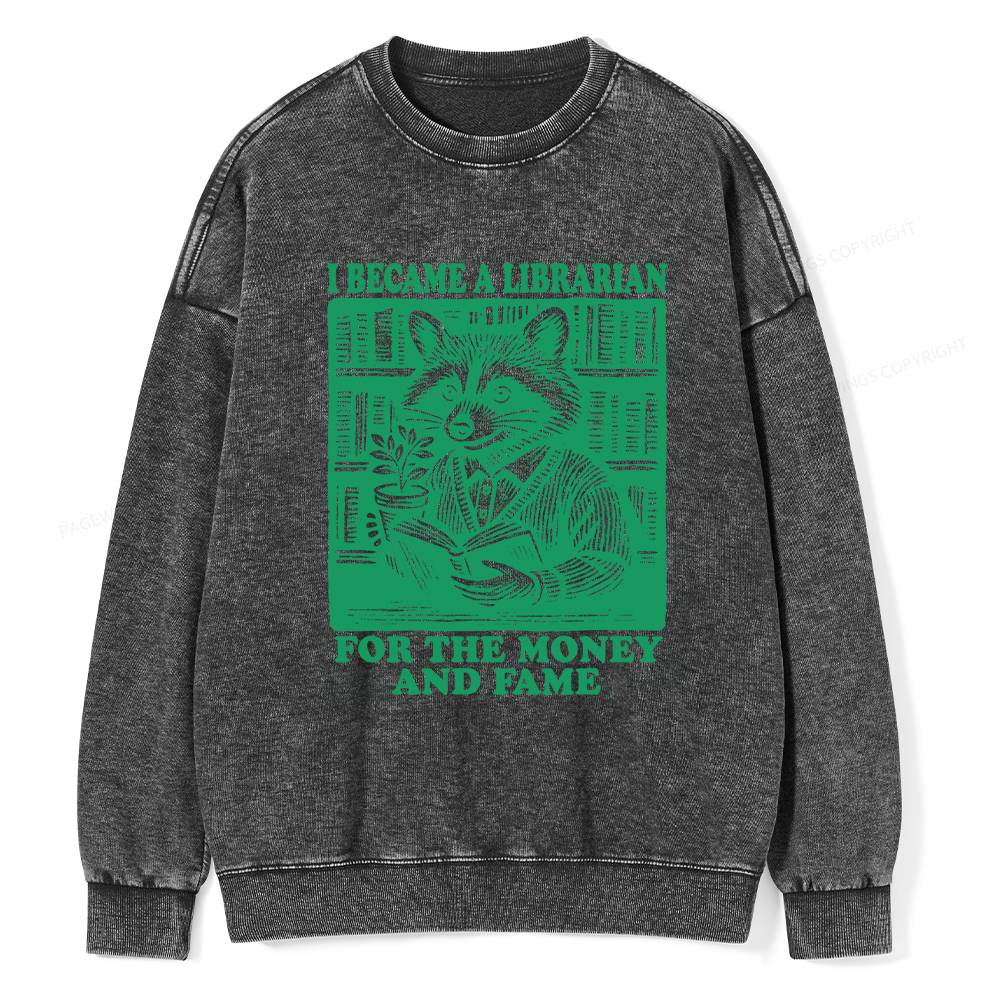 Pagewings I Became A Librarian For The Money And Fame Unisex Washed Sweatshirt