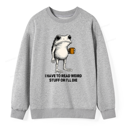 Pagewings I Have To Read Weird Stuff Or I'll Die Unisex Classic Sweatshirt