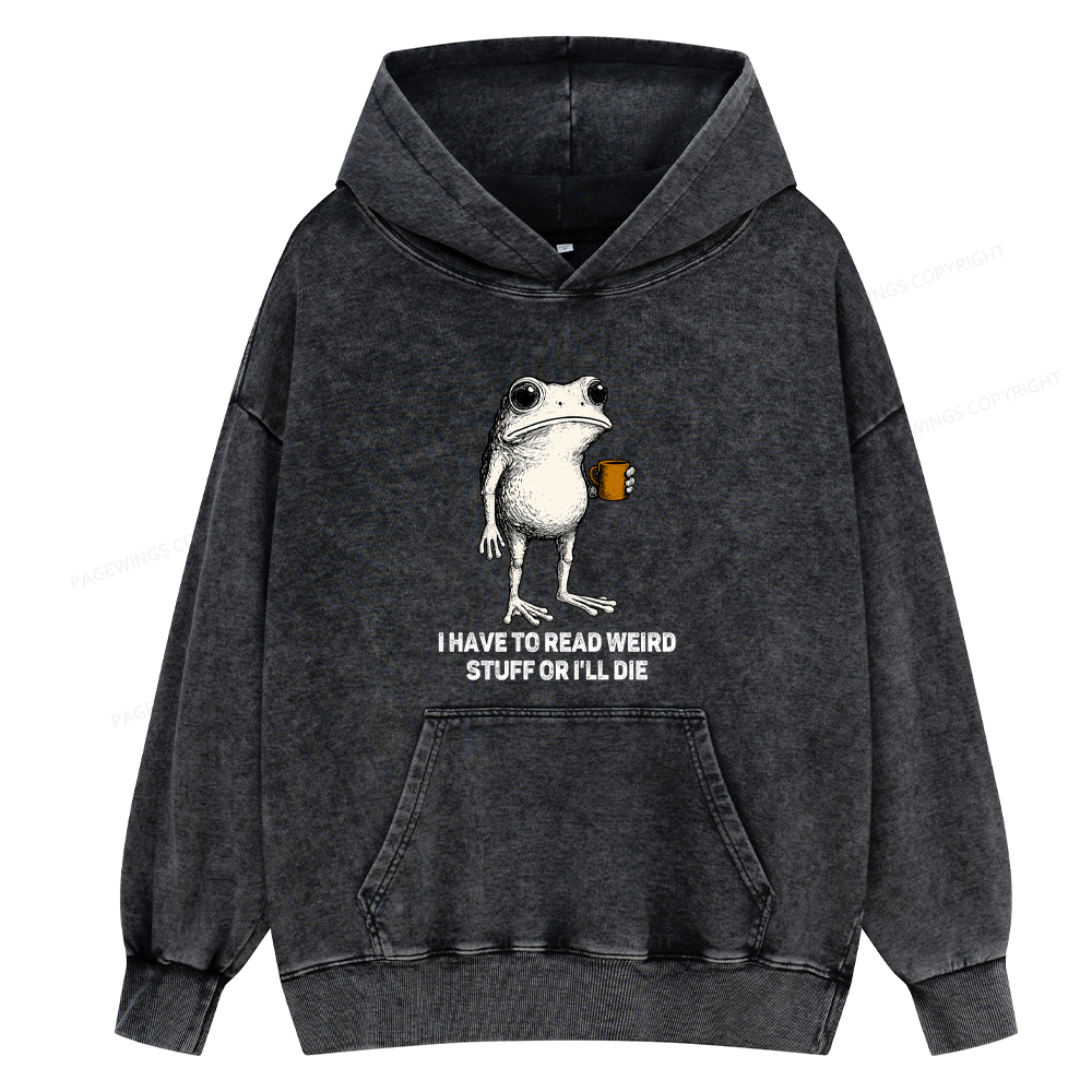 Pagewings I Have To Read Weird Stuff Or I'll Die Unisex Washed Hoodie