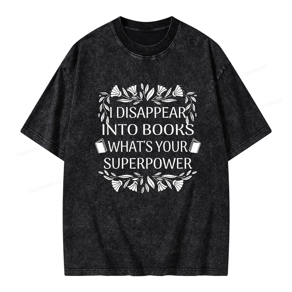 Pagewings I Disappear Into Books What's Your Superpower Unisex Washed T-shirt