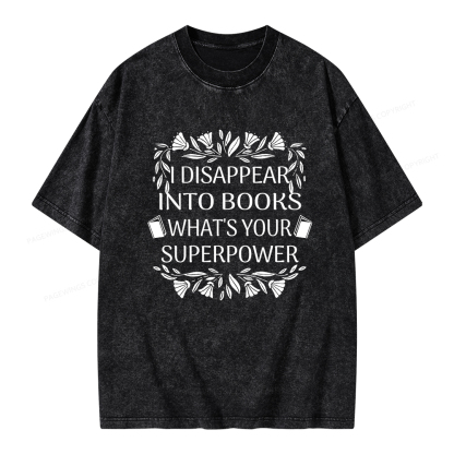 Pagewings I Disappear Into Books What's Your Superpower Unisex Washed T-shirt