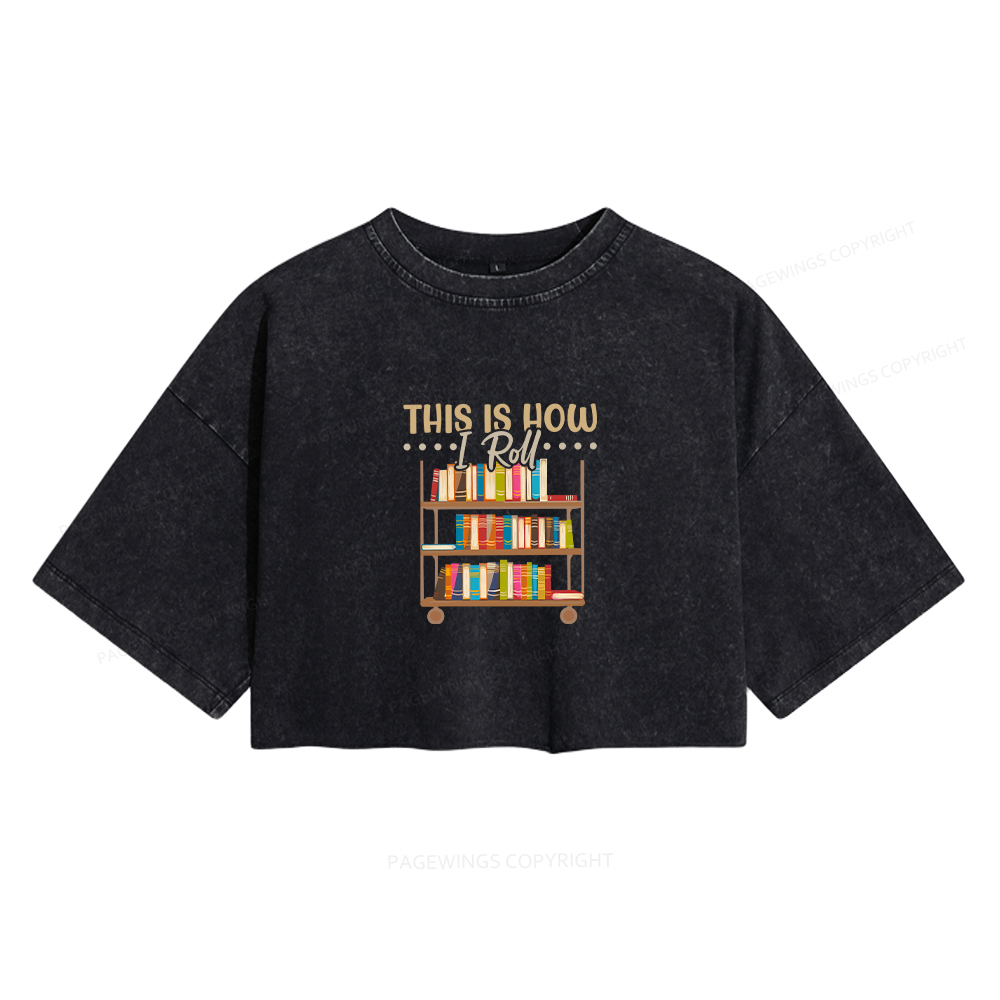 Pagewings This Is How I Roll Women's Washed Cropped T-shirt