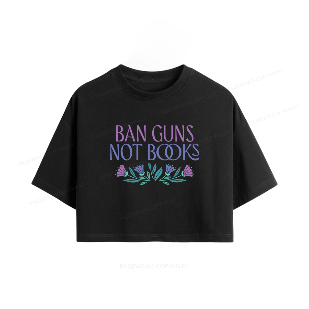 Pagewings Ban Guns Not Books Women Crop Tops