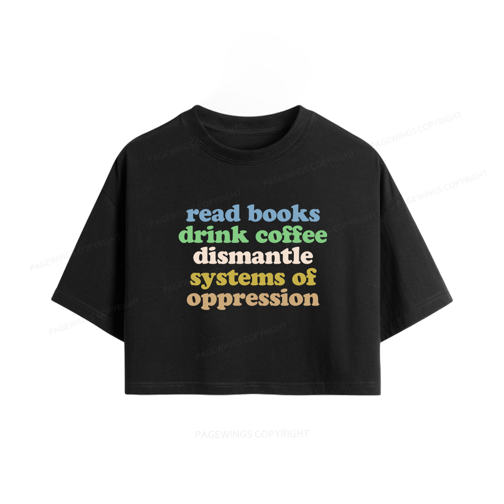 Pagewings Read Books Drink Coffee Dismantle Systems Women Crop Tops