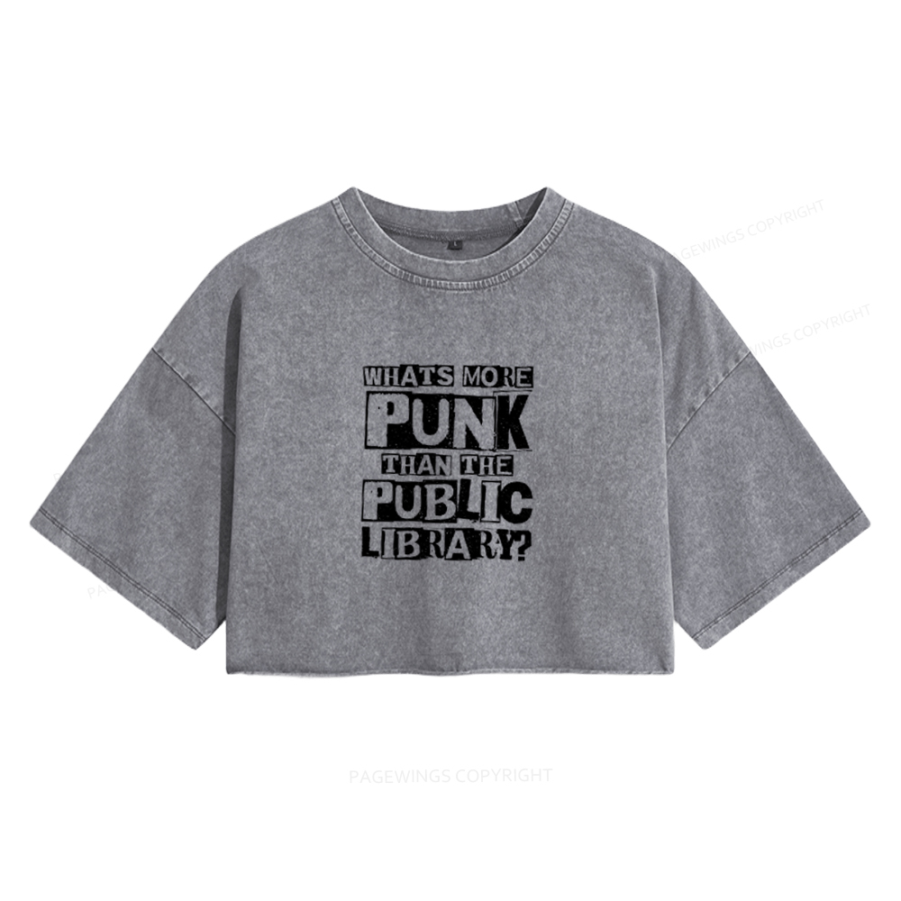 Pagewings What‘s More Punk Than the Public Library Women's Washed Cropped T-shirt