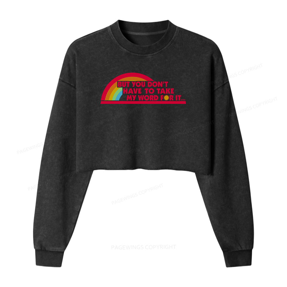Pagewings But You Don't Have To Take My Word For It Washed Crop Sweatshirt