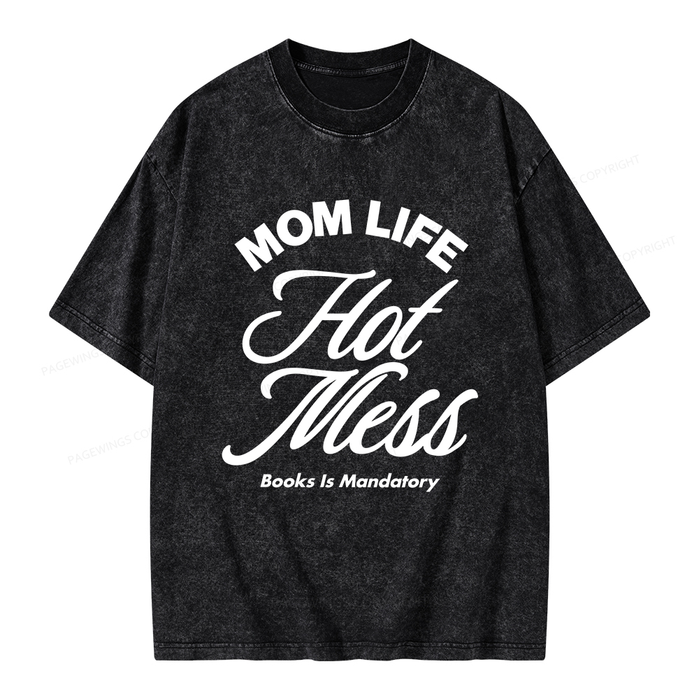 Pagewings Mom Life Hot Mess Book Is Mandatory  Unisex Washed T-shirt