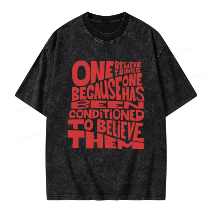 Pagewings One Believes Things Because One Has Been Conditioned To Unisex Washed T-shirt