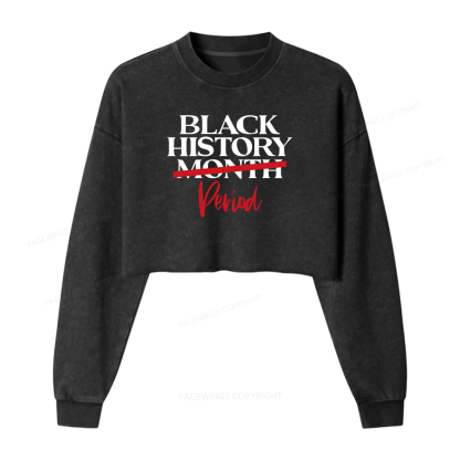 Pagewings Black History Month Period Washed Crop Sweatshirt