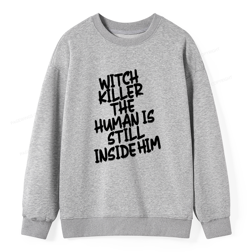 Pagewings Witch Killer The Human Is Still Inside Him Unisex Classic Sweatshirt
