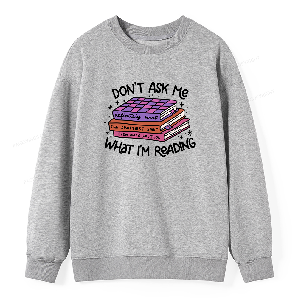 Pagewings Don't Ask Me What I Am Reading Unisex Classic Sweatshirt