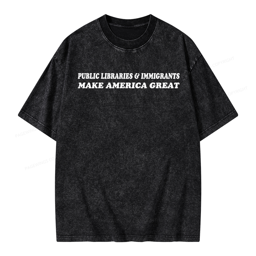 Pagewings Public Libraries Immigrants Make America Great Unisex Washed T-shirt
