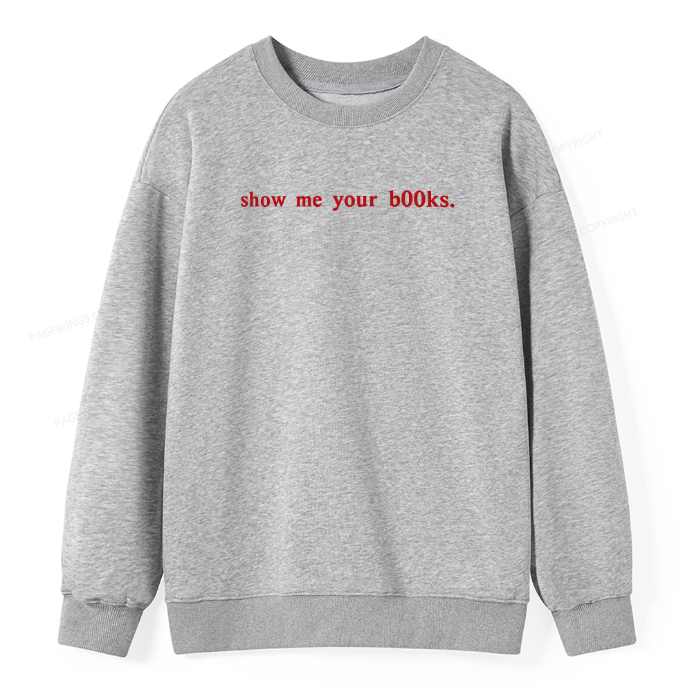 Pagewings Show Me Your B00ks Unisex Classic Sweatshirt