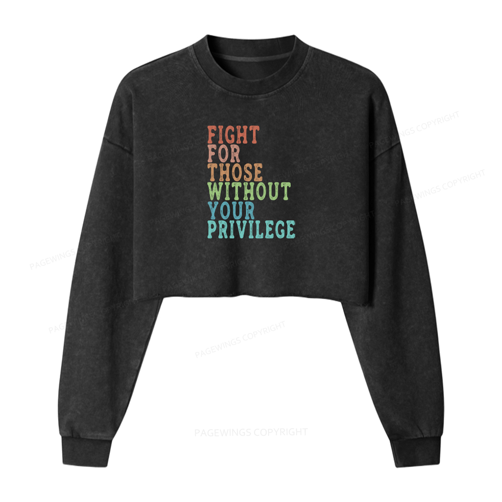 Pagewings Fight For Those Without Your Privilege Washed Crop Sweatshirt