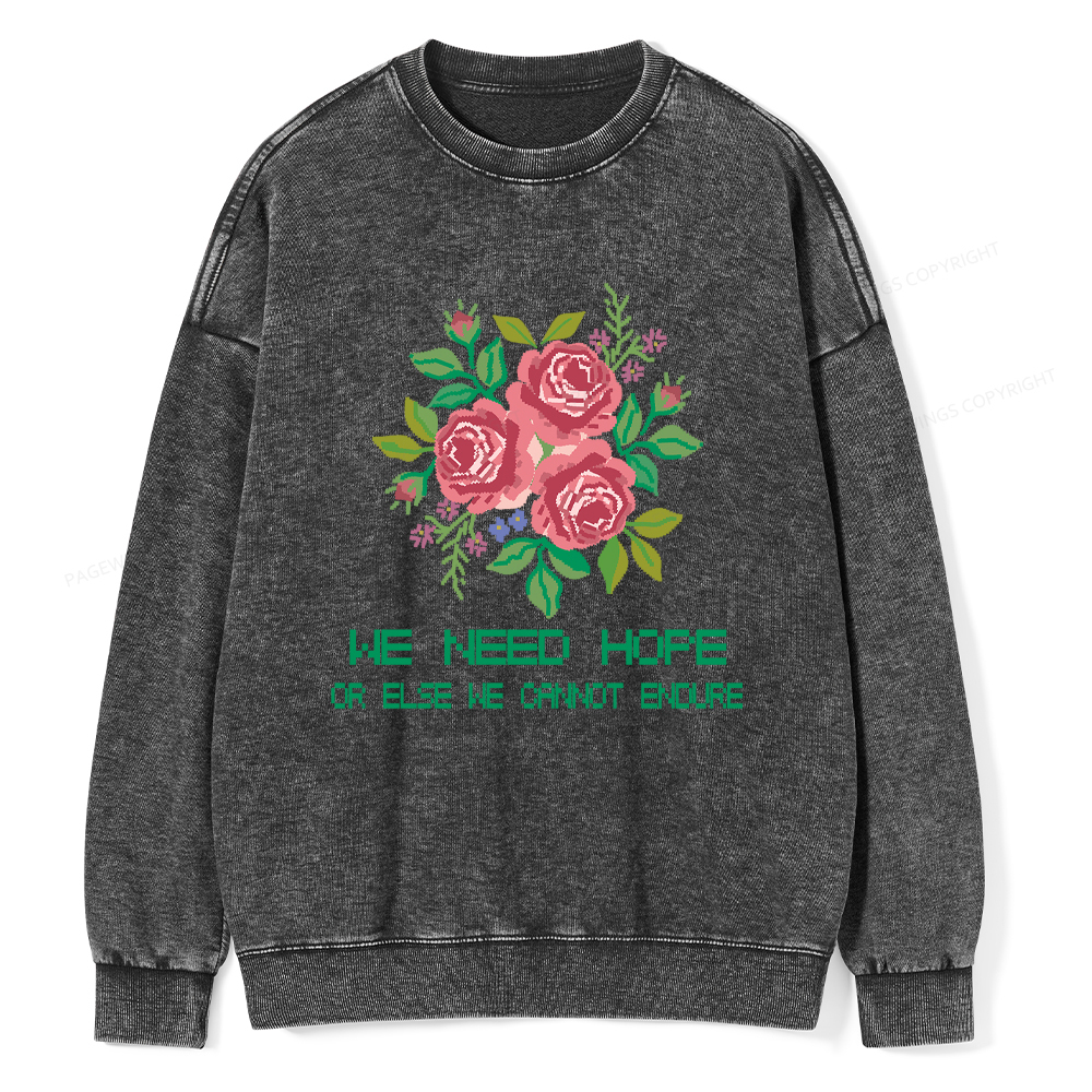 Pagewings We Need Hope Or Else We Cannot Endure Washed Sweatshirt
