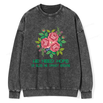 Pagewings We Need Hope Or Else We Cannot Endure Washed Sweatshirt