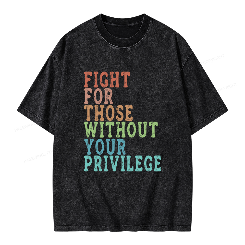Pagewings Fight For Those Without Your Privilege Unisex Washed T-shirt