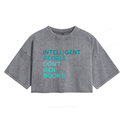 Pagewings Intelligent People Don't Ban Books Women's Washed Cropped T-shirt