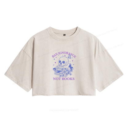 Pagewings Ban Lgnorance Not Books Women's Washed Cropped T-shirt