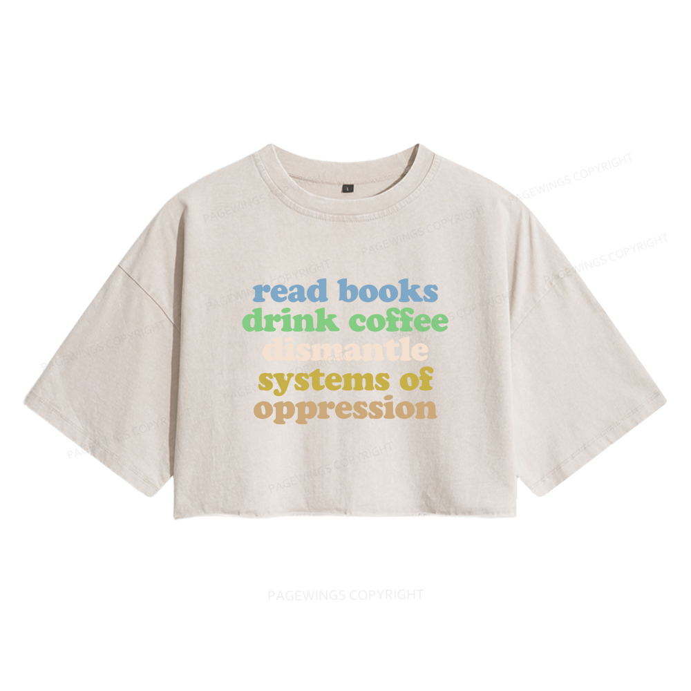 Pagewings Read Books Drink Coffee Dismantle Systems Women's Washed Cropped T-shirt