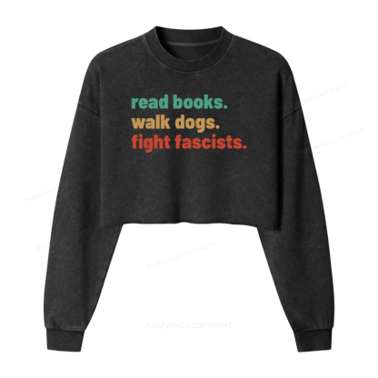 Pagewings Read Books Walk Dogs Fight Fascists Washed Crop Sweatshirt