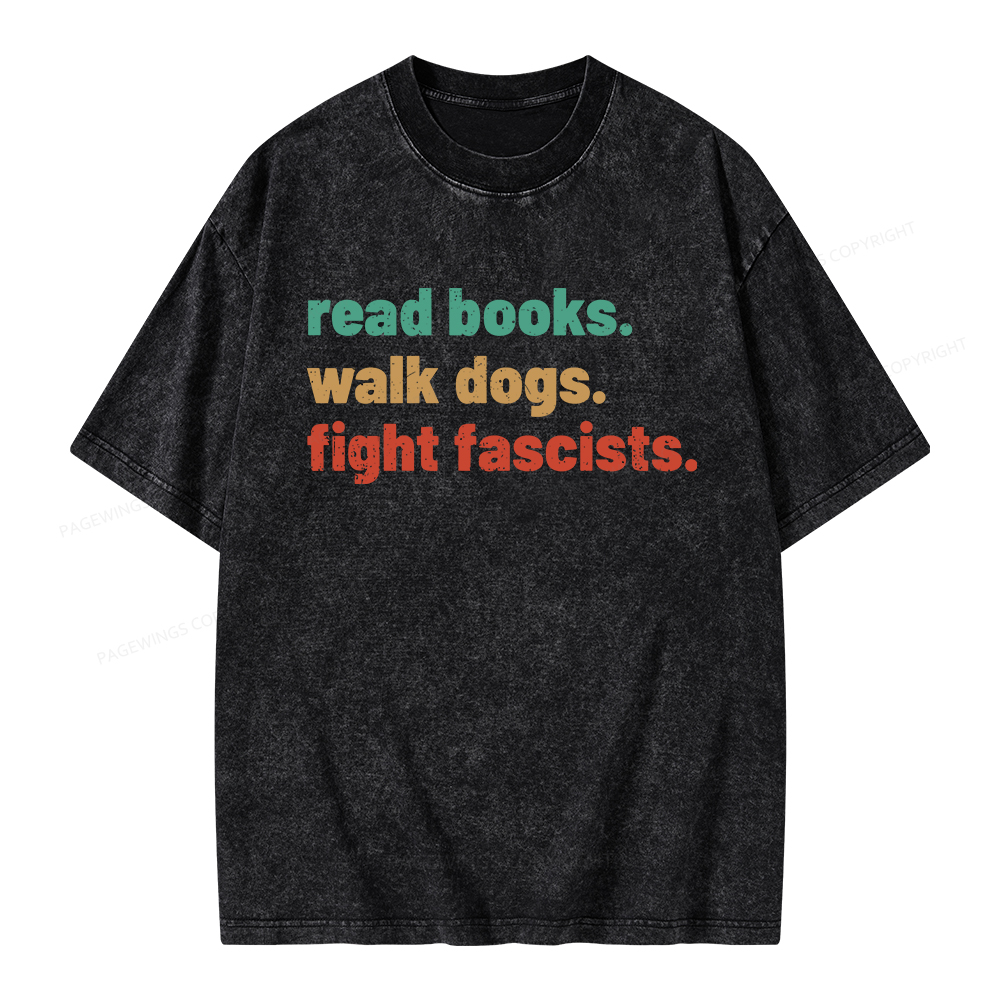 Pagewings Read Books Walk Dogs Fight Fascists Unisex Washed T-shirt
