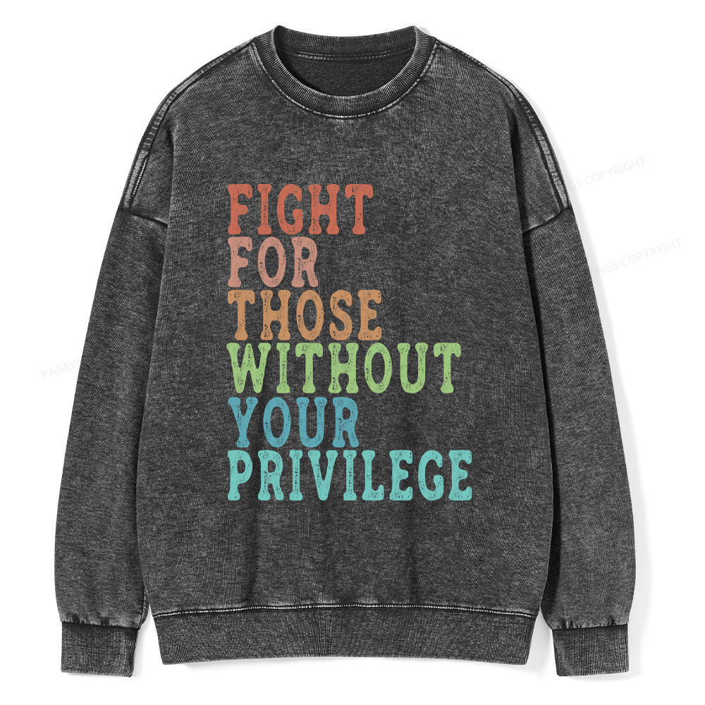 Pagewings Fight For Those Without Your Privilege Washed Sweatshirt