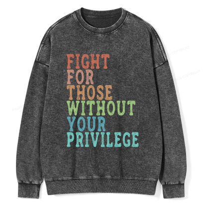 Pagewings Fight For Those Without Your Privilege Washed Sweatshirt
