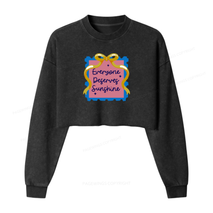 Pagewings Everyone Deserves Sunshine Washed Crop Sweatshirt