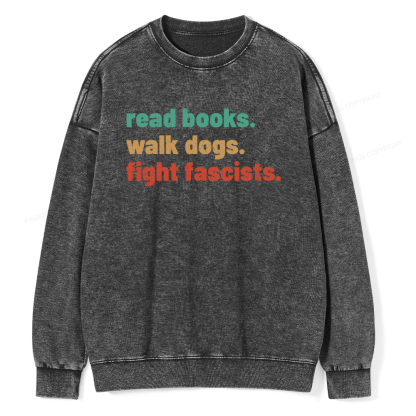 Pagewings Read Books Walk Dogs Fight Fascists Washed Sweatshirt