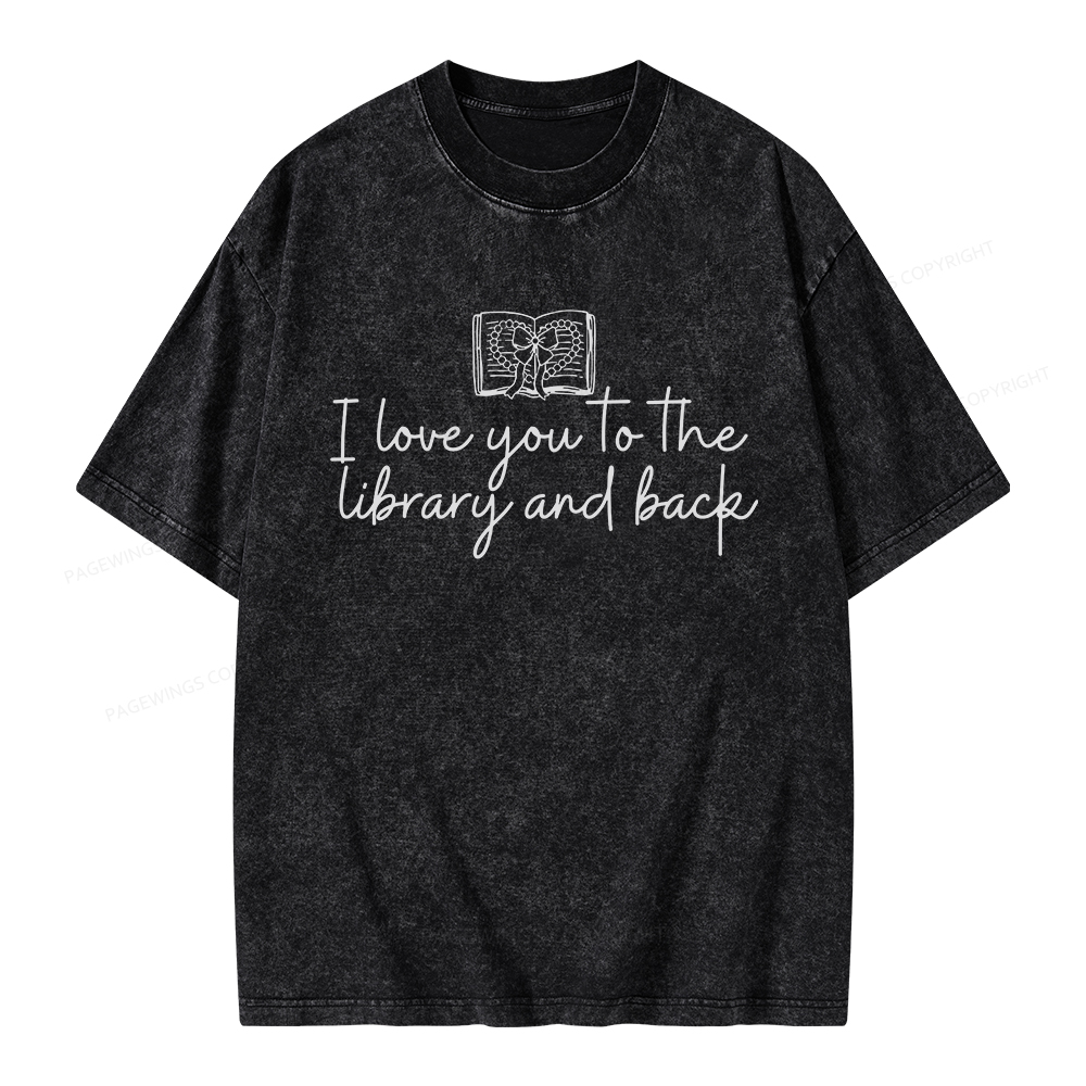 Pagewings I Love You To The Library And Back Unisex Washed T-shirt