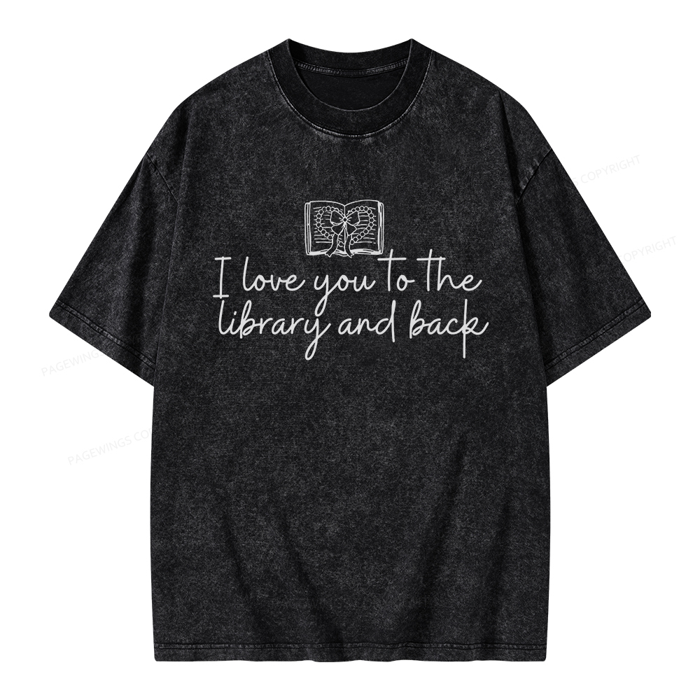 Pagewings I Love You To The Library And Back Unisex Washed T-shirt