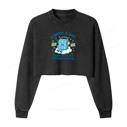 Pagewings A Book A Day Keep The Mental Breakdown Away Washed Crop Sweatshirt