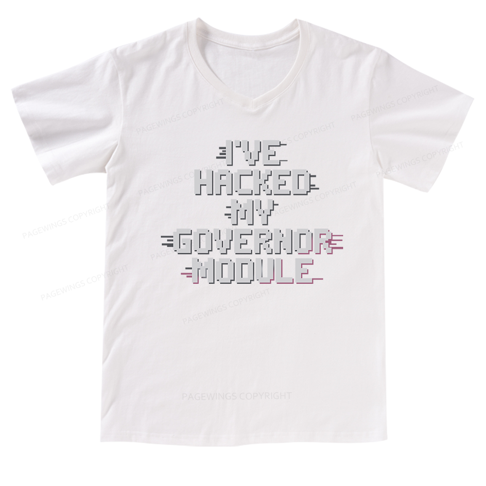 Pagewings I've Hacked My Governor Module V-neck T-shirt