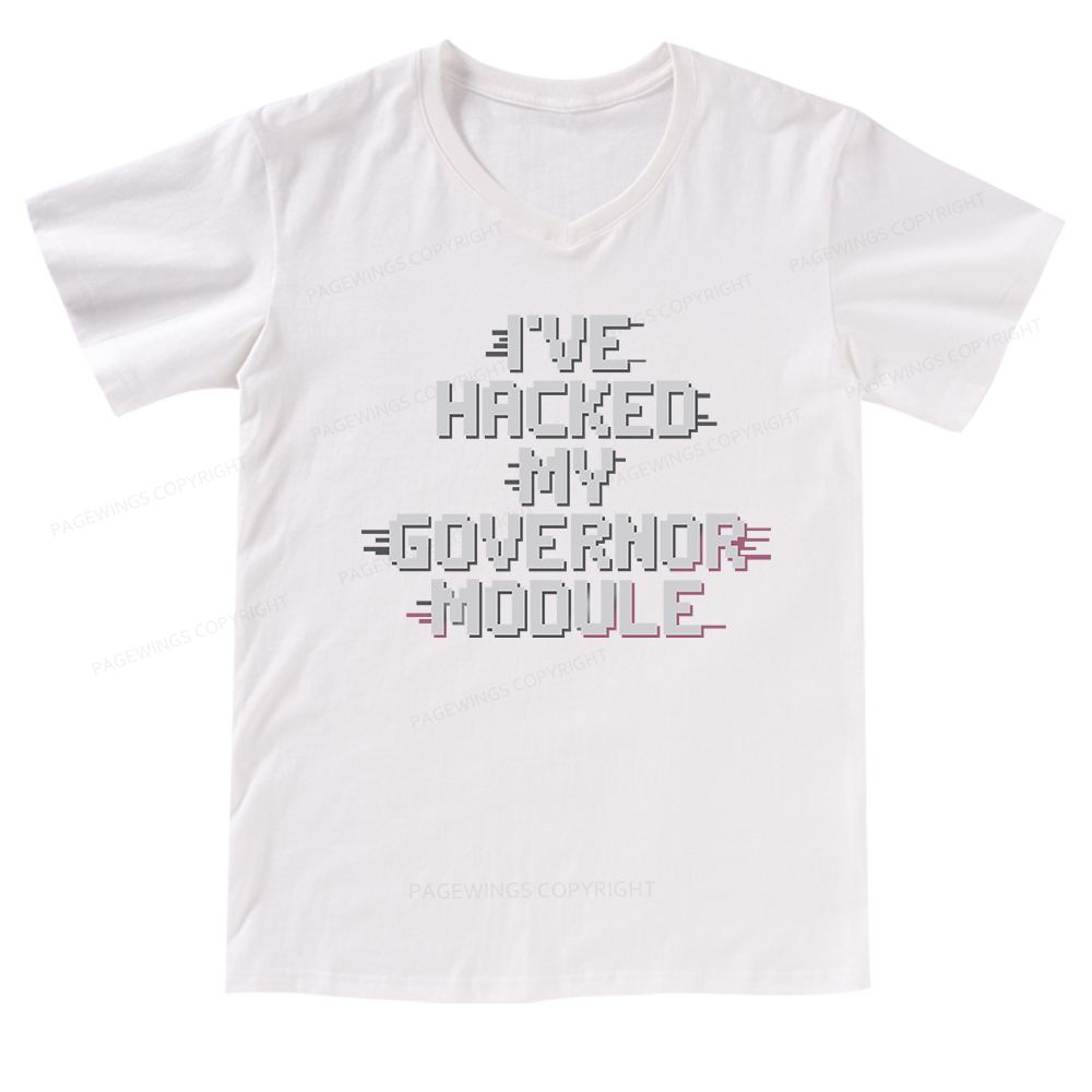 Pagewings I've Hacked My Governor Module V-neck T-shirt