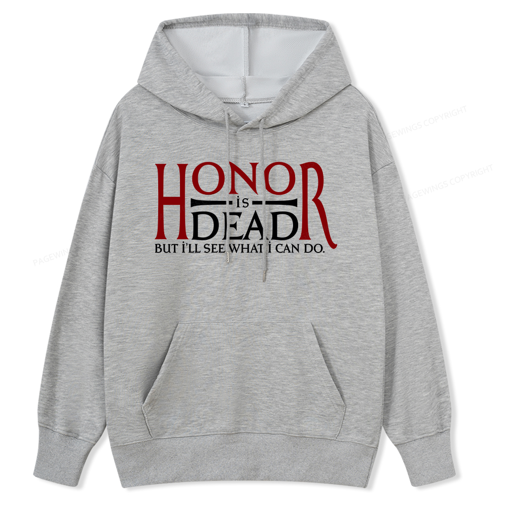 Pagewings Honor Is Dead But I’ll See What I Can Do Unisex Classic Hoodie