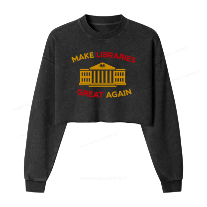 Pagewings Make Libraries Great Again Washed Crop Sweatshirt