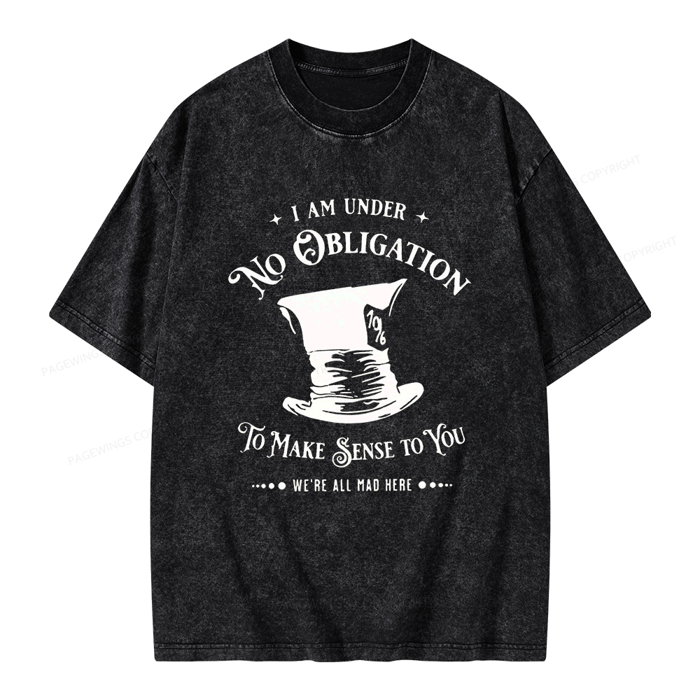 Pagewings I'm Under No Obligation To Make Sense To You Unisex Washed T-shirt