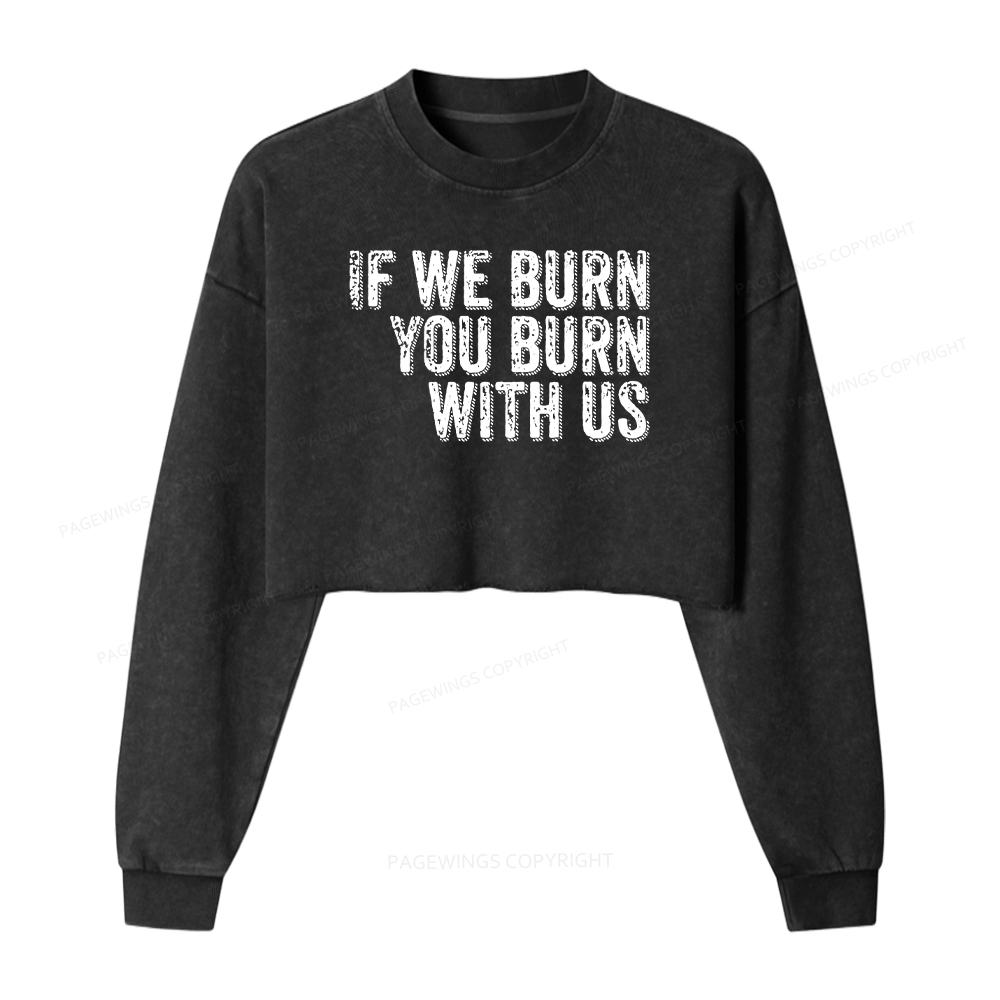 Pagewings If We Burn You Burn With Us Washed Crop Sweatshirt