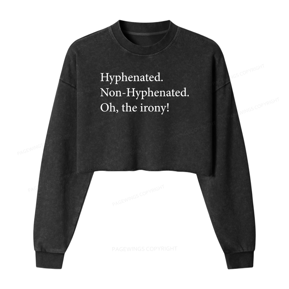Pagewings Hyphenated Non Hyphenated The Irony Washed Crop Sweatshirt