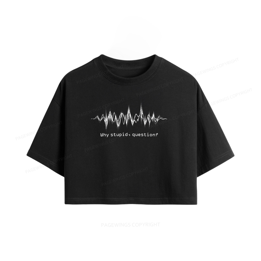 Pagewings Why Stupid Question Women Crop Tops