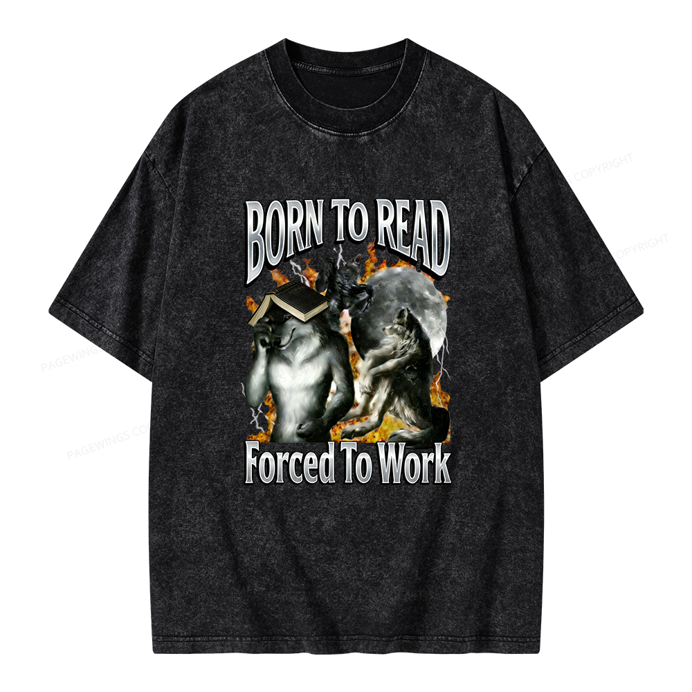 Pagewings Born To Read Forced To Work Unisex Washed T-shirt