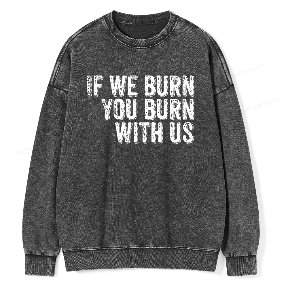 Pagewings If We Burn You Burn With Us Washed Sweatshirt