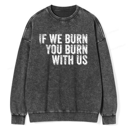 Pagewings If We Burn You Burn With Us Washed Sweatshirt