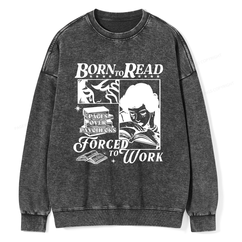 Pagewings Born To Read Forced To Work Washed Sweatshirt