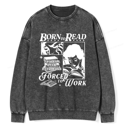 Pagewings Born To Read Forced To Work Washed Sweatshirt