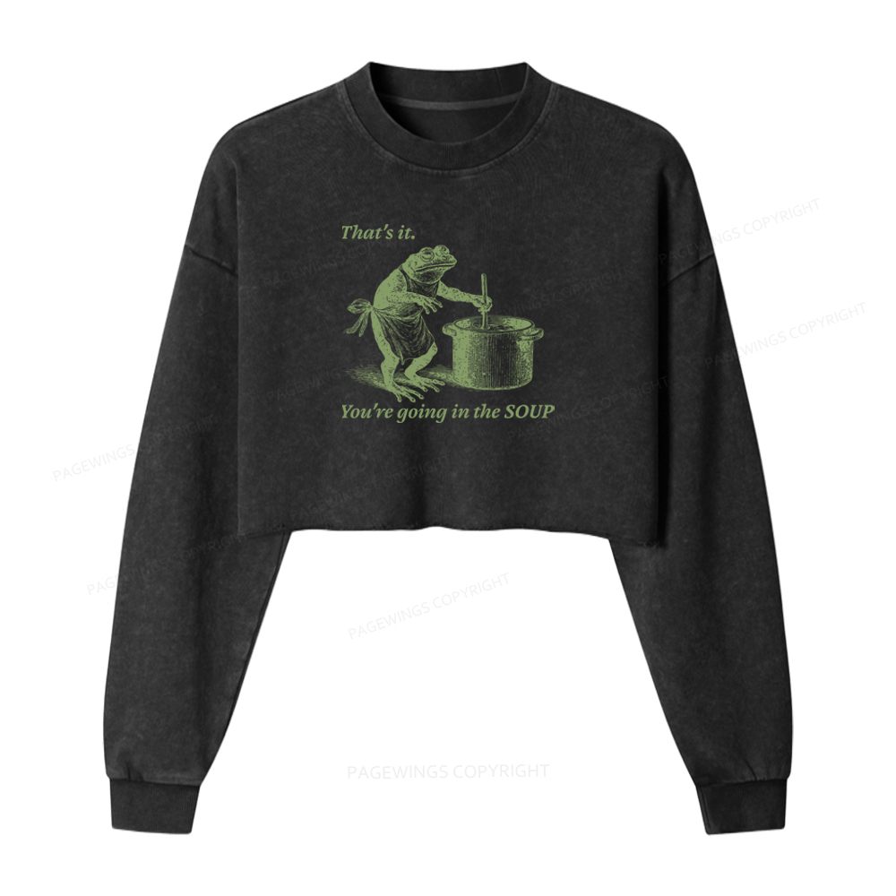 Pagewings That's It You're Going In The Soup Washed Crop Sweatshirt