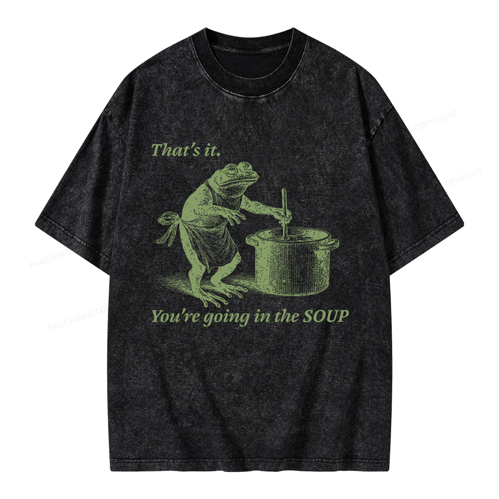 Pagewings That's It You're Going in the Soup Unisex Washed T-shirt