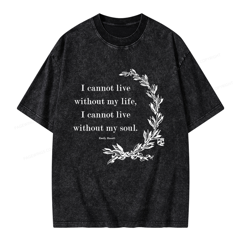 Pagewings I Cannot Live Without My Soul Unisex Washed T-shirt